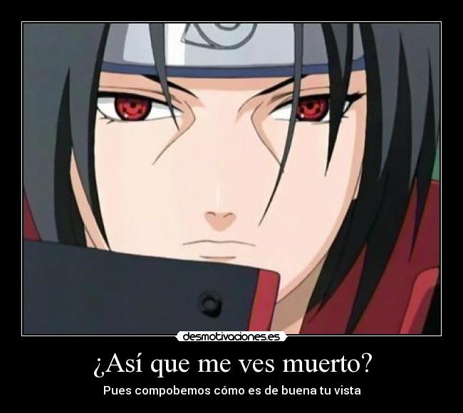¿Así que me ves muerto? - Pues compobemos cómo es de buena tu vista