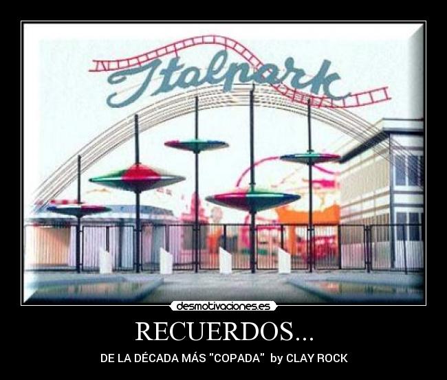 RECUERDOS... - DE LA DÉCADA MÁS COPADA by CLAY ROCK