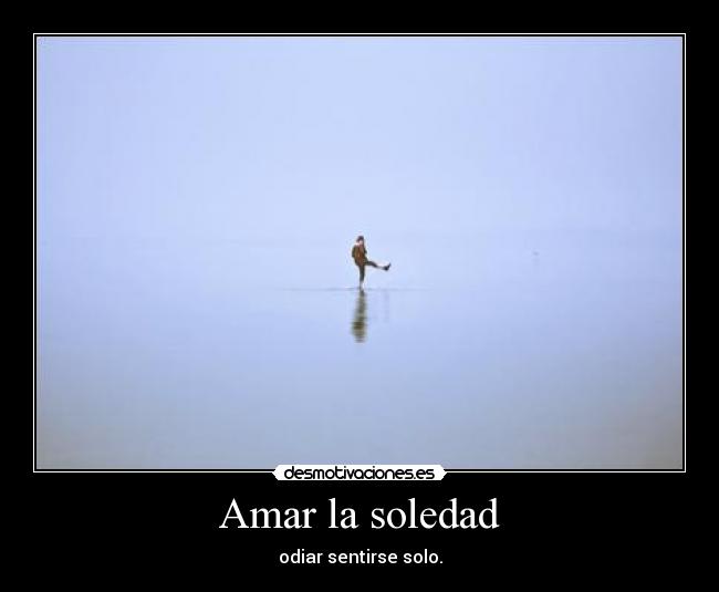 Amar la soledad -