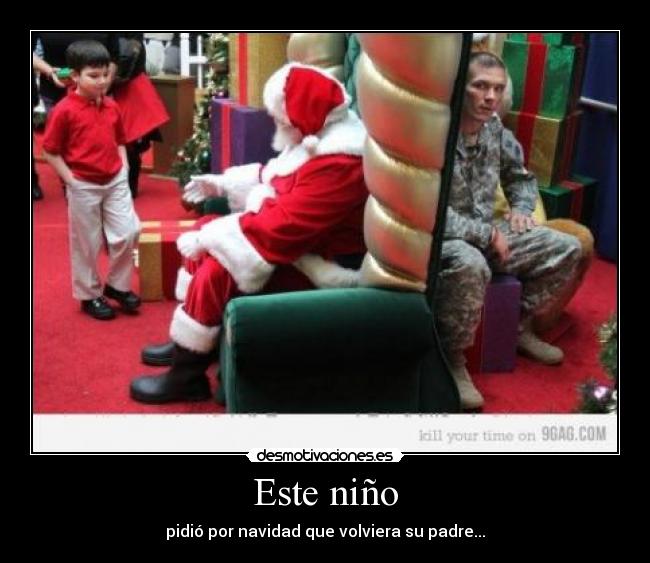 Este niño - pidió por navidad que volviera su padre...