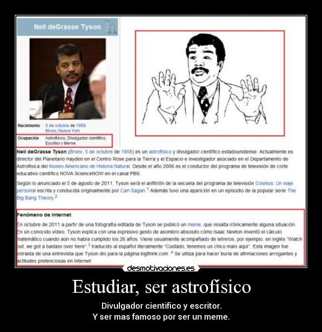 Estudiar, ser astrofísico - Divulgador cientifico y escritor.
Y ser mas famoso por ser un meme.