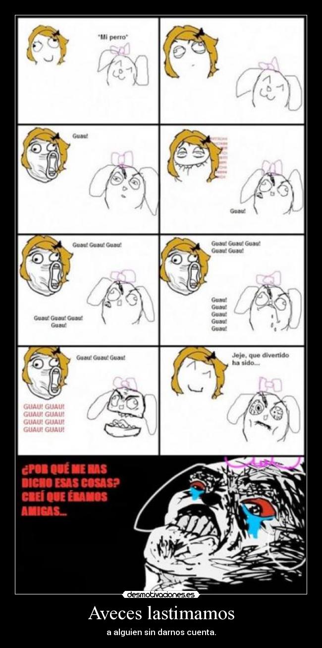 Aveces lastimamos - a alguien sin darnos cuenta.