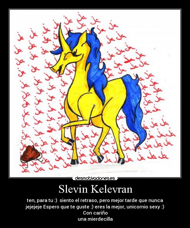 carteles slevin kelevra unicornio sesi todo tuyo exlamaciones eres mejor mas exclamaciones caritasonriete desmotivaciones