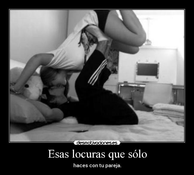 Esas locuras que sólo - 