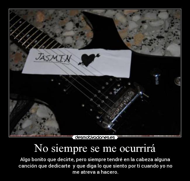 No siempre se me ocurrirá -