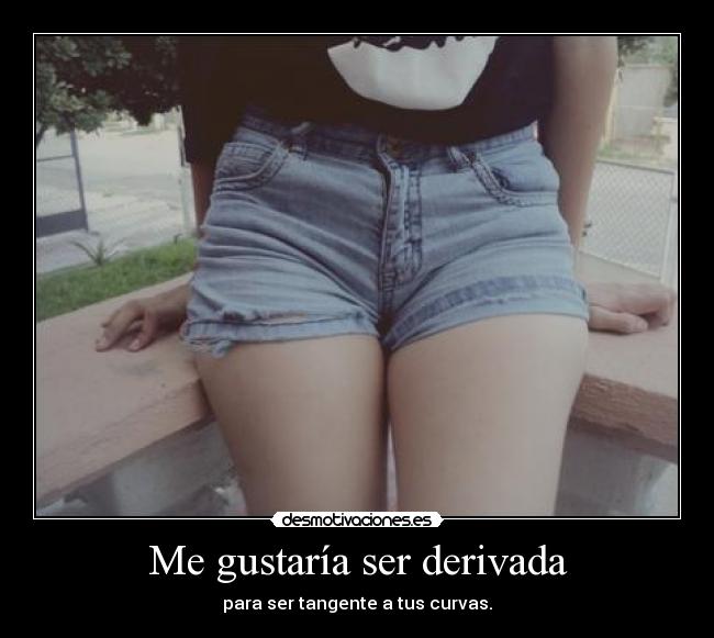 Me gustaría ser derivada - 