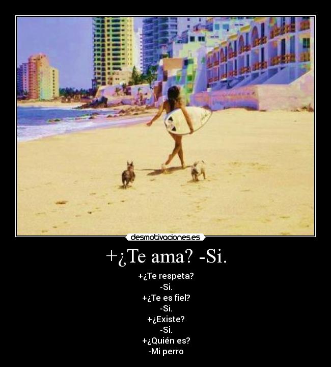 +¿Te ama? -Si. -