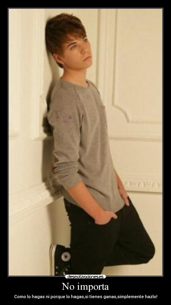 No importa - Como lo hagas ni porque lo hagas,si tienes ganas,simplemente hazlo!
