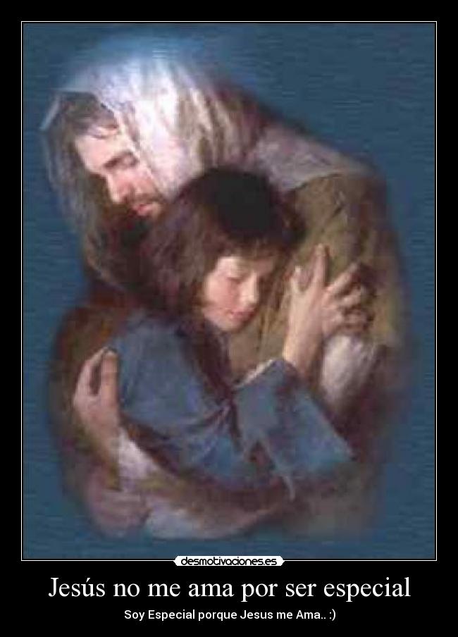 Jesús no me ama por ser especial -