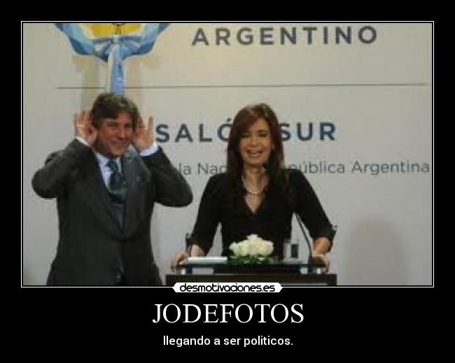 JODEFOTOS - llegando a ser politicos.