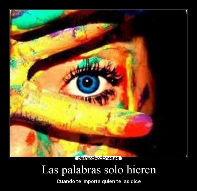 Las palabras solo hieren - Cuando te importa quien te las dice