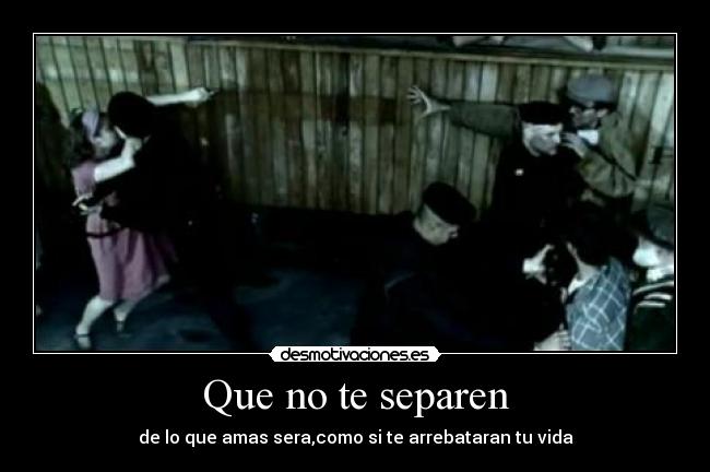 Que no te separen -