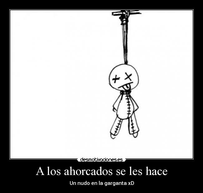 A los ahorcados se les hace -