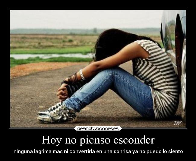 carteles hoy pienso esconder ninguna lagrima mas convertirla una sonrisa desmotivaciones