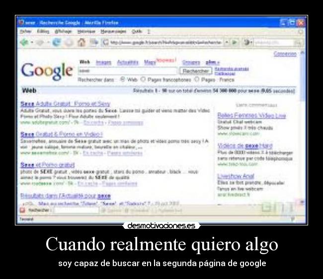Cuando realmente quiero algo - soy capaz de buscar en la segunda página de google