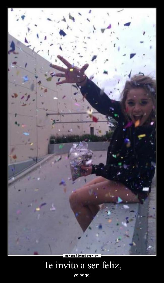 Te invito a ser feliz, - 