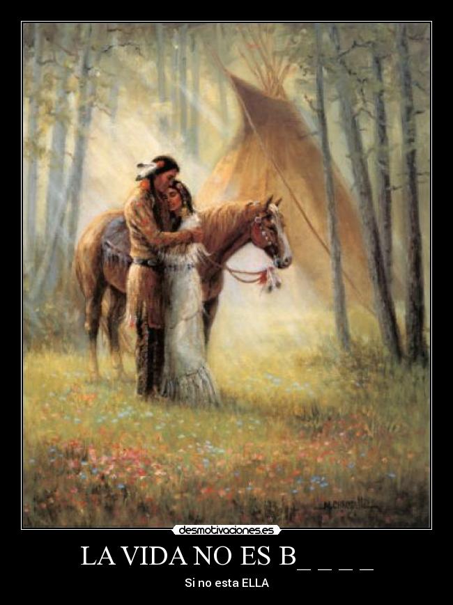 LA VIDA NO ES B_ _ _ _ - Si no esta ELLA♥