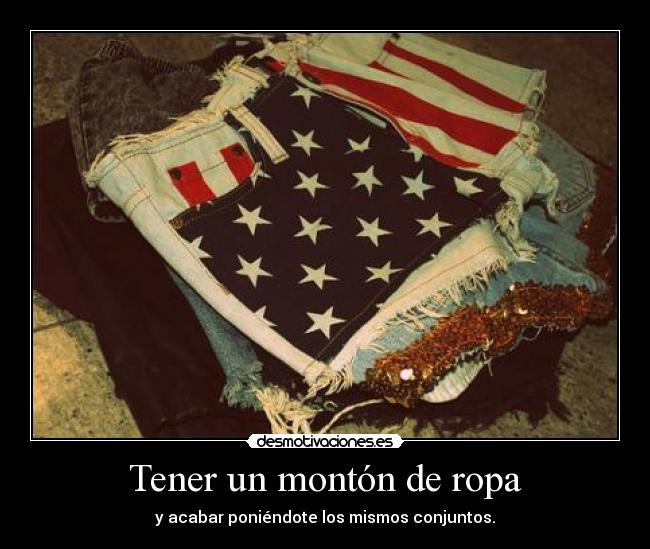 Tener un montón de ropa -