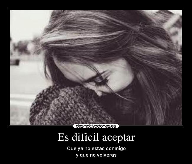 Es dificil aceptar - 
