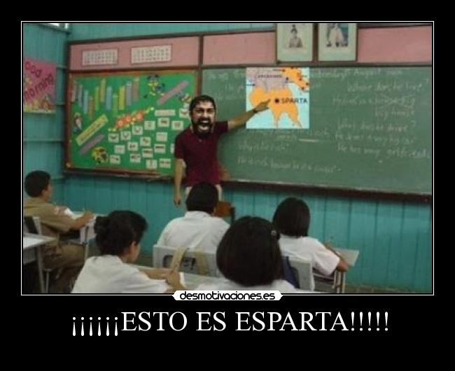 ¡¡¡¡¡¡ESTO ES ESPARTA!!!!! -