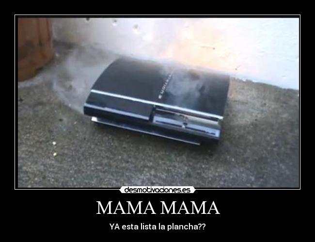 MAMA MAMA - YA esta lista la plancha??