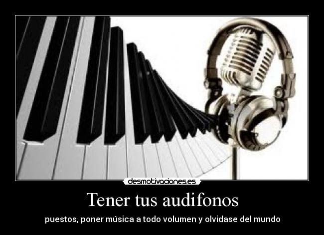 Tener tus audifonos -