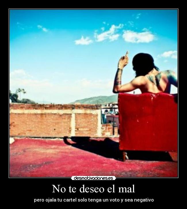 No te deseo el mal -