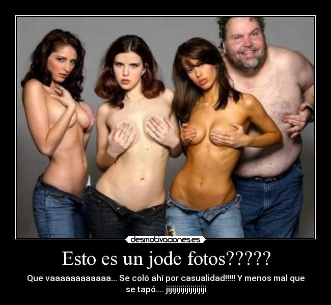 carteles jode fotos mujeres guapas hermosas tios feos etc etc etc desmotivaciones