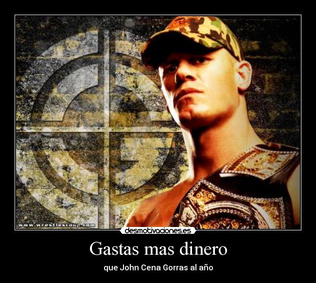 Gastas mas dinero - que John Cena Gorras al año