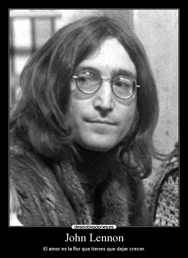 carteles john lennon frase mitica flor desmotivaciones