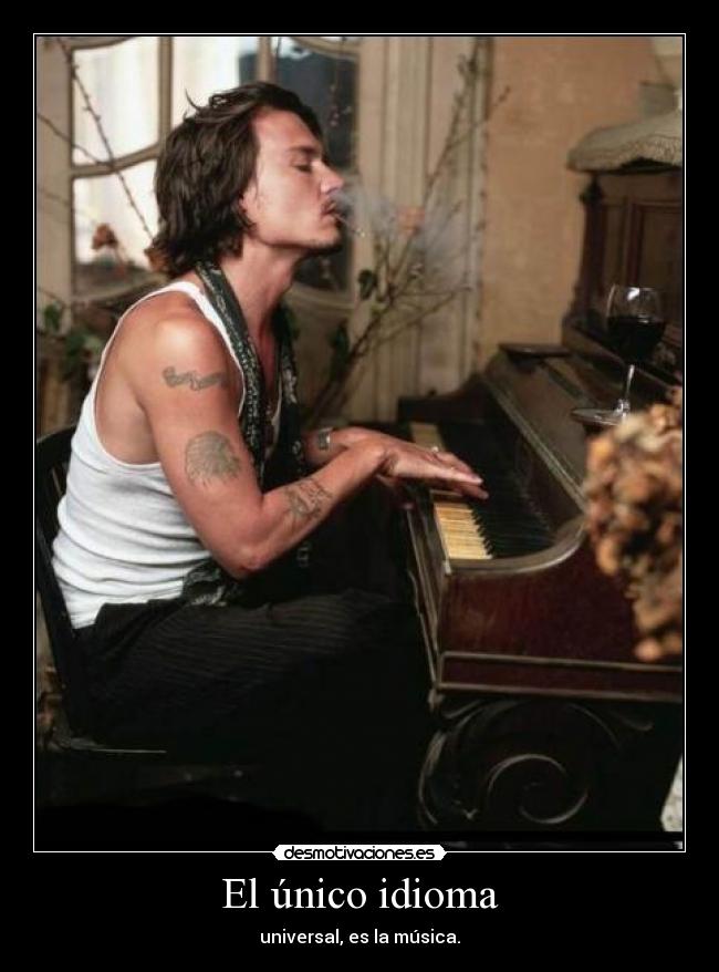 El único idioma - universal, es la música.