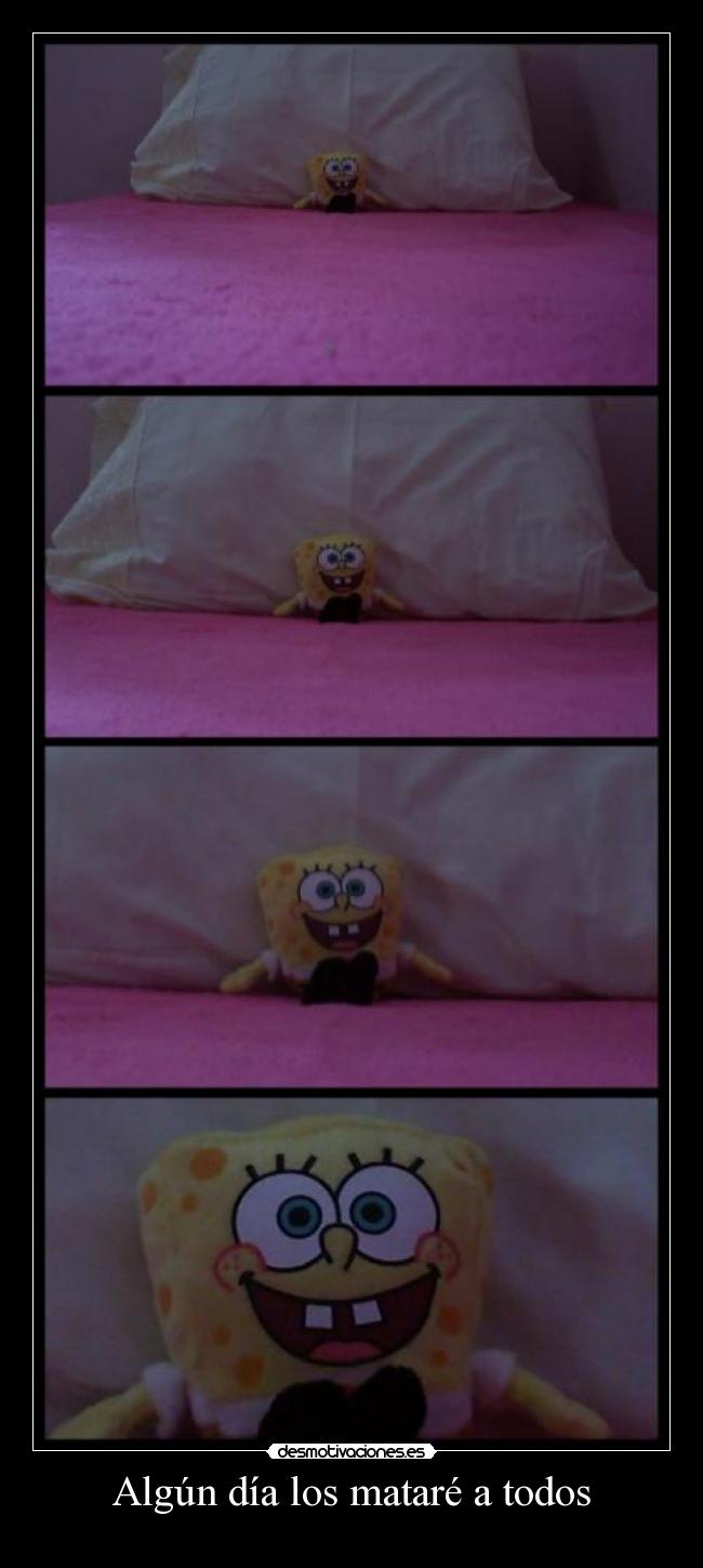 Algún día los mataré a todos -