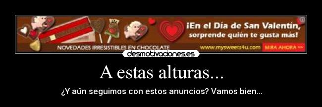 A estas alturas... - ¿Y aún seguimos con estos anuncios? Vamos bien...