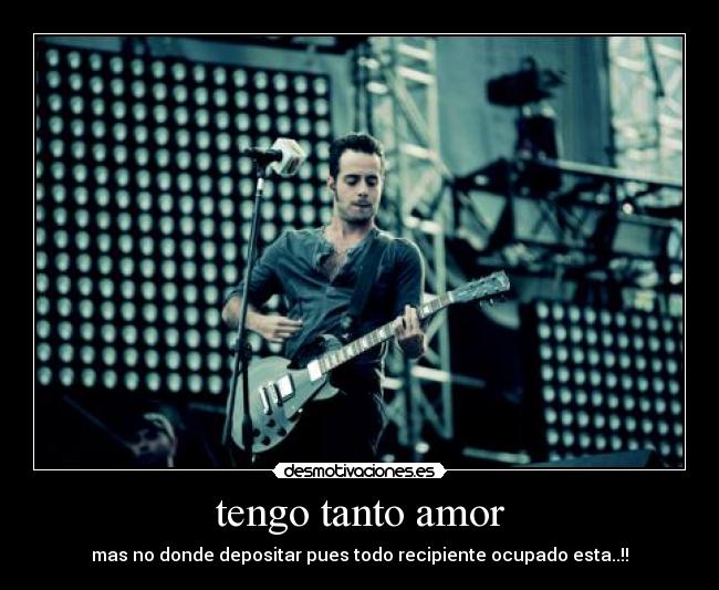 tengo tanto amor - mas no donde depositar pues todo recipiente ocupado esta..!!