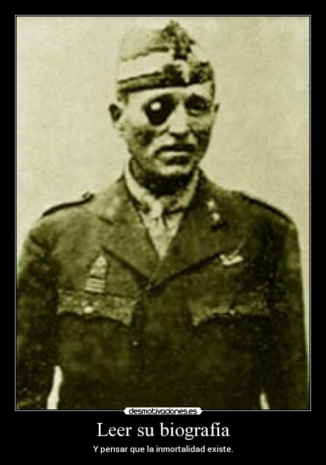 Leer su biografía - Y pensar que la inmortalidad existe.