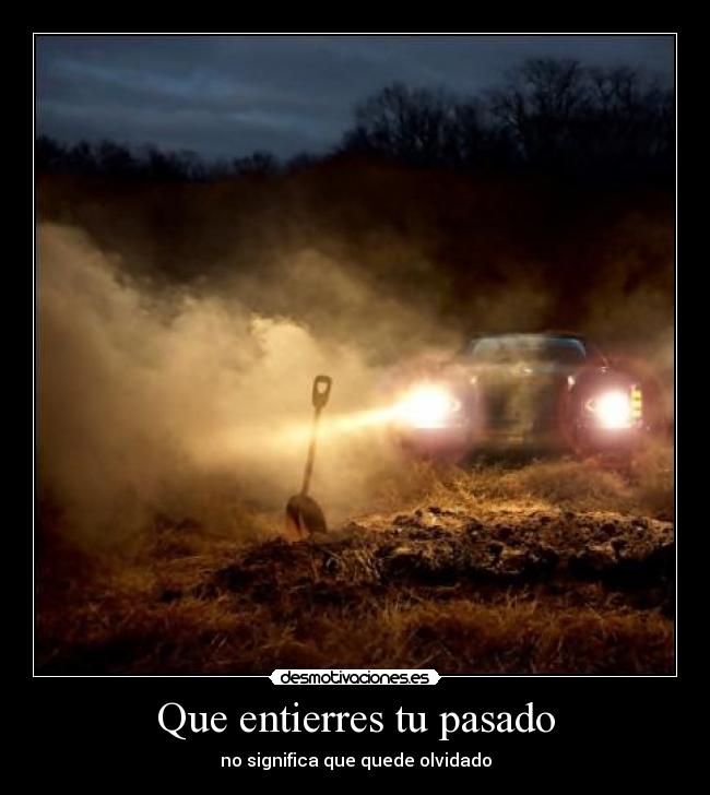 Que entierres tu pasado - 