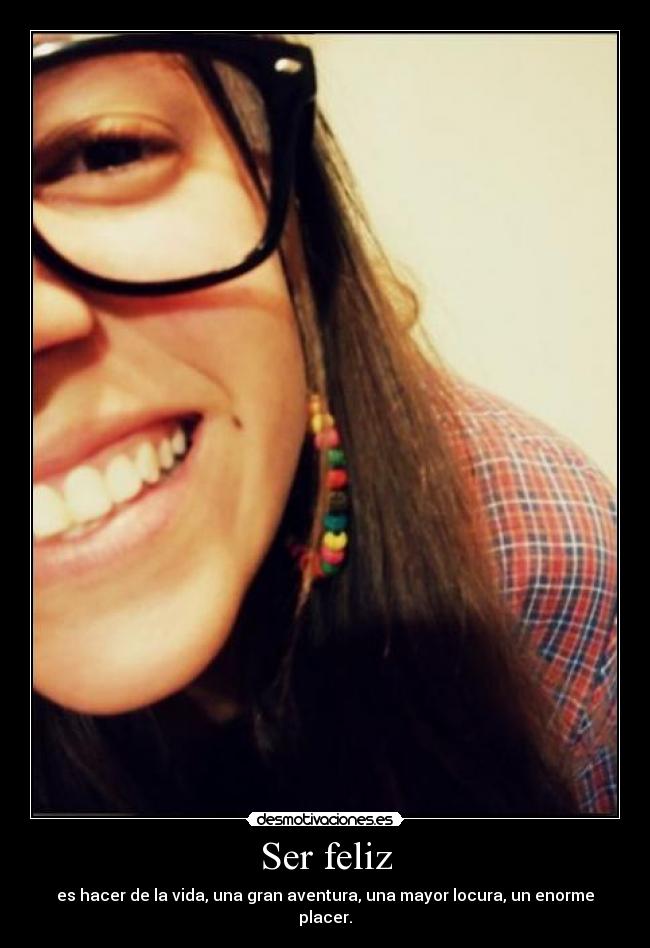 carteles ser feliz aventura locura placer desmotivaciones