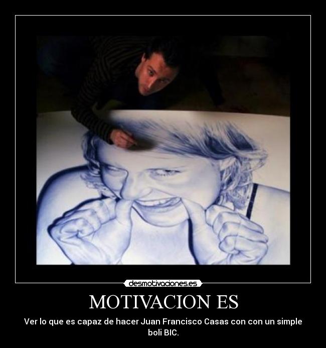 MOTIVACION ES - Ver lo que es capaz de hacer Juan Francisco Casas con con un simple boli BIC.