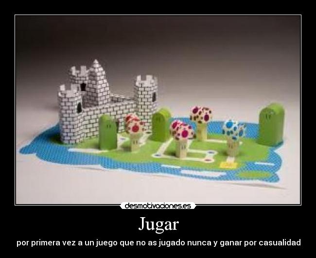 Jugar - por primera vez a un juego que no as jugado nunca y ganar por casualidad