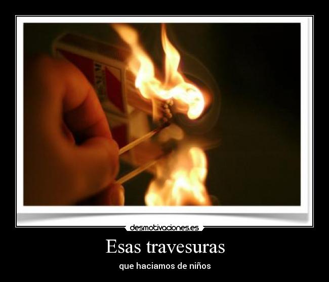 Esas travesuras - que haciamos de niños