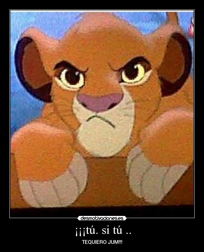 ¡¡¡tú. si tú .. -
