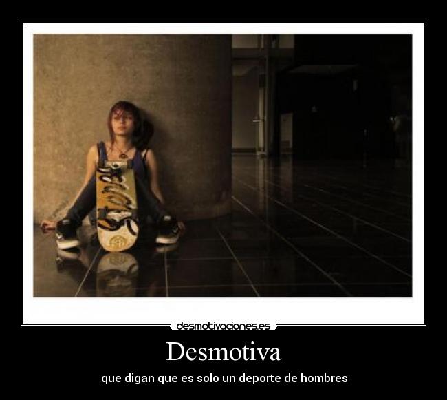 Desmotiva - que digan que es solo un deporte de hombres