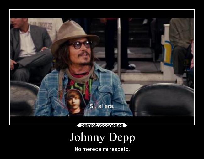 Johnny Depp - No merece mi respeto.