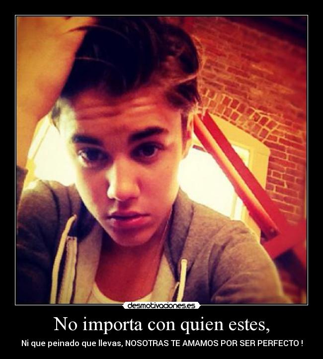 No importa con quien estes, -