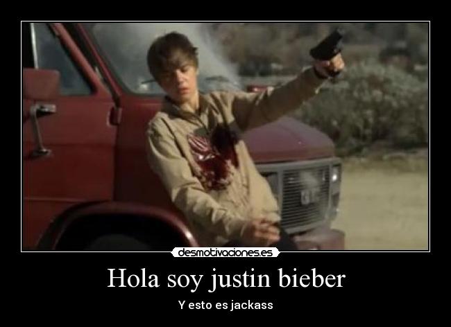 Hola soy justin bieber -
