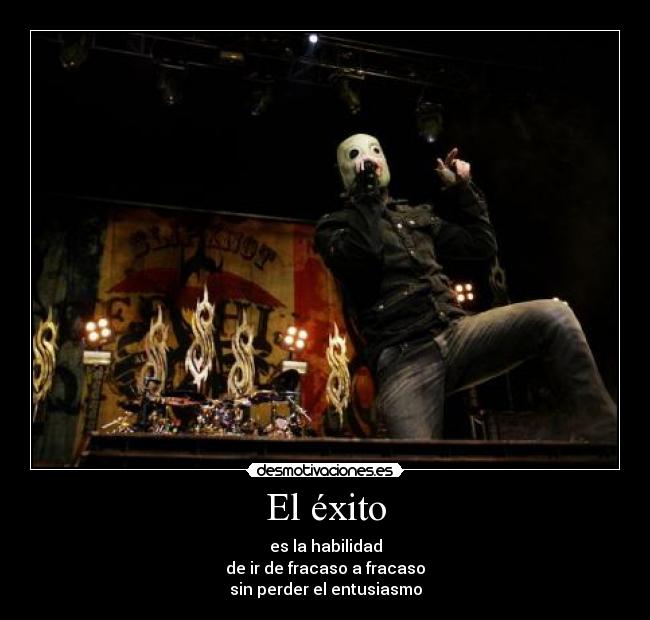 El éxito - es la habilidad
de ir de fracaso a fracaso
sin perder el entusiasmo