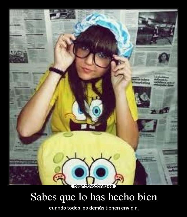 Sabes que lo has hecho bien - cuando todos los demás tienen envidia.