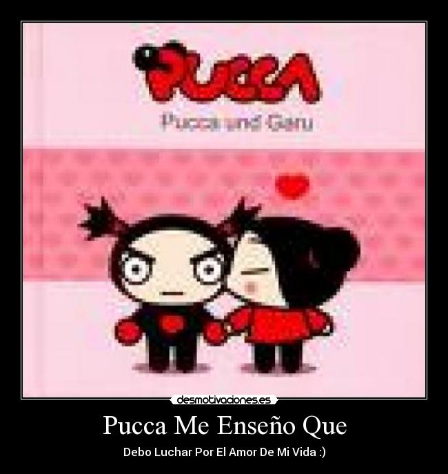 Pucca Me Enseño Que - Debo Luchar Por El Amor De Mi Vida :)