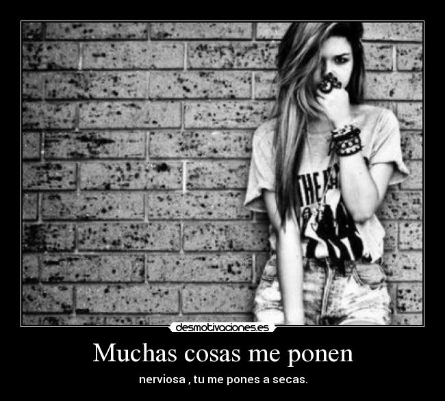 Muchas cosas me ponen - 