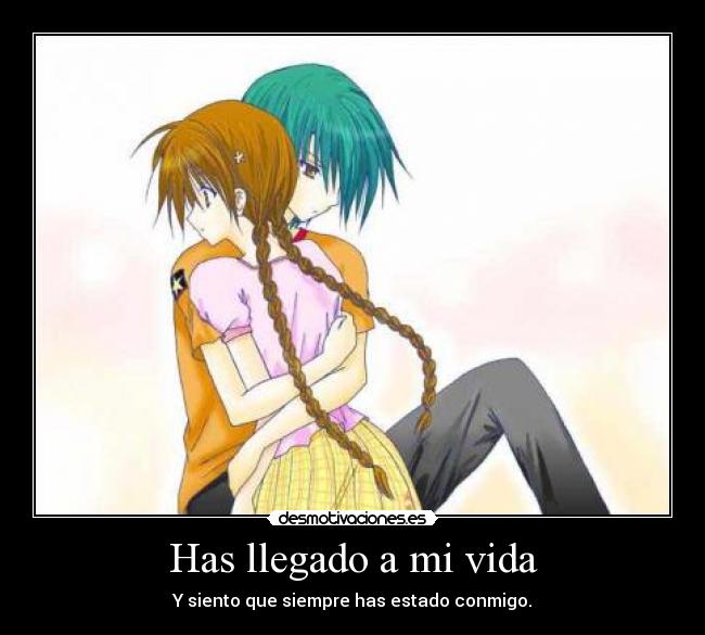 Has llegado a mi vida -